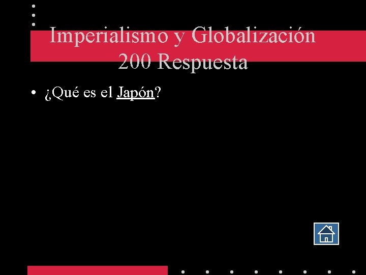 Imperialismo y Globalización 200 Respuesta • ¿Qué es el Japón? 