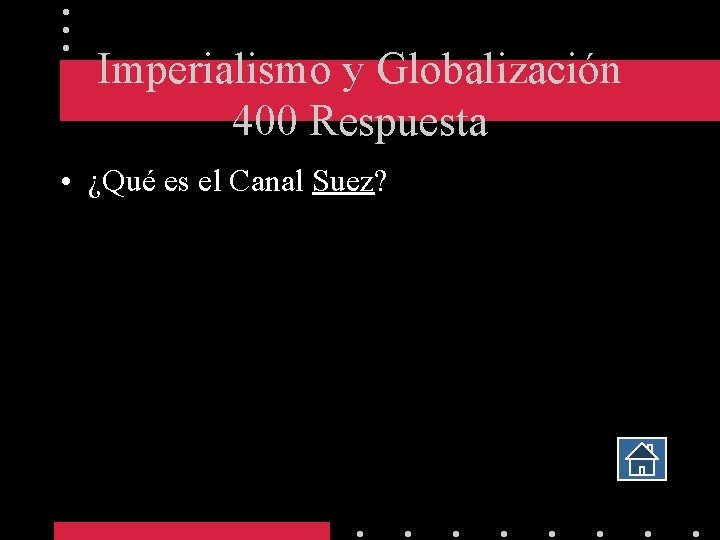 Imperialismo y Globalización 400 Respuesta • ¿Qué es el Canal Suez? 