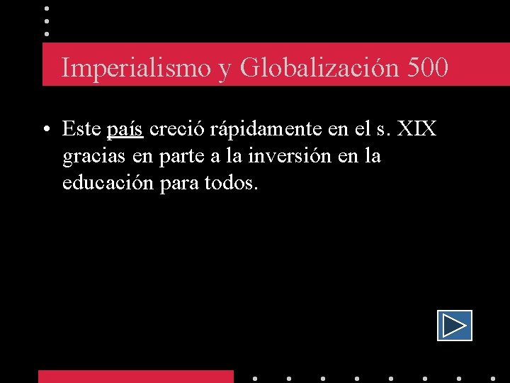 Imperialismo y Globalización 500 • Este país creció rápidamente en el s. XIX gracias