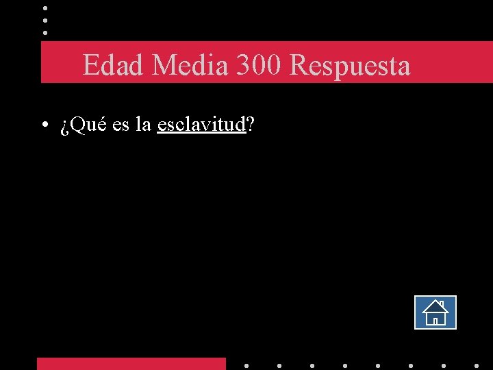 Edad Media 300 Respuesta • ¿Qué es la esclavitud? 