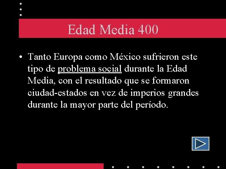 Edad Media 400 • Tanto Europa como México sufrieron este tipo de problema social