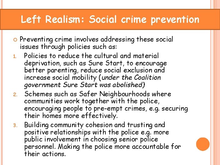 Left Realism: Social crime prevention 1. 2. 3. Preventing crime involves addressing these social