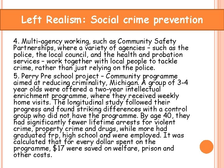 Left Realism: Social crime prevention 4. Multi-agency working, such as Community Safety Partnerships, where