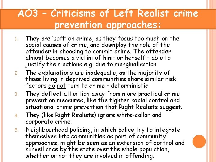 AO 3 – Criticisms of Left Realist crime prevention approaches: 1. 2. 3. 4.