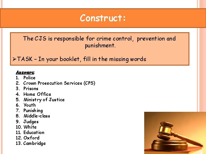 Construct: The CJS is responsible for crime control, prevention and punishment. ØTASK – In