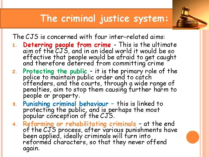 The criminal justice system: The CJS is concerned with four inter-related aims: 1. Deterring