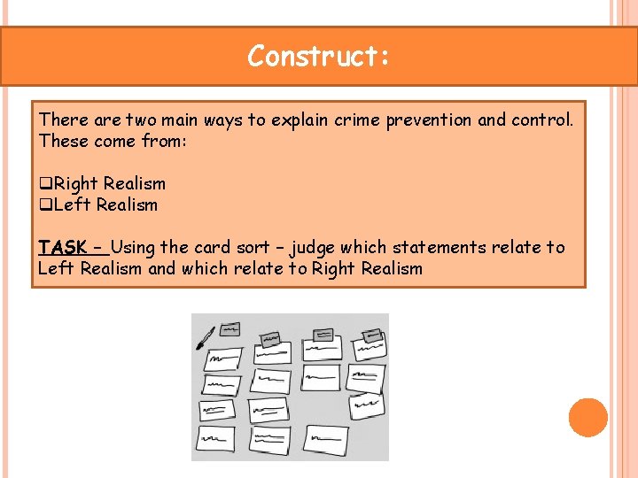 Construct: There are two main ways to explain crime prevention and control. These come