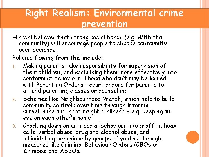 Right Realism: Environmental crime prevention Hirschi believes that strong social bonds (e. g. With