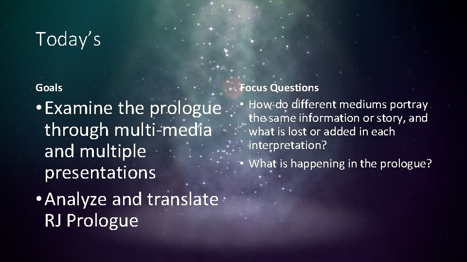 Today’s Goals Focus Questions • Examine the prologue through multi-media and multiple presentations •