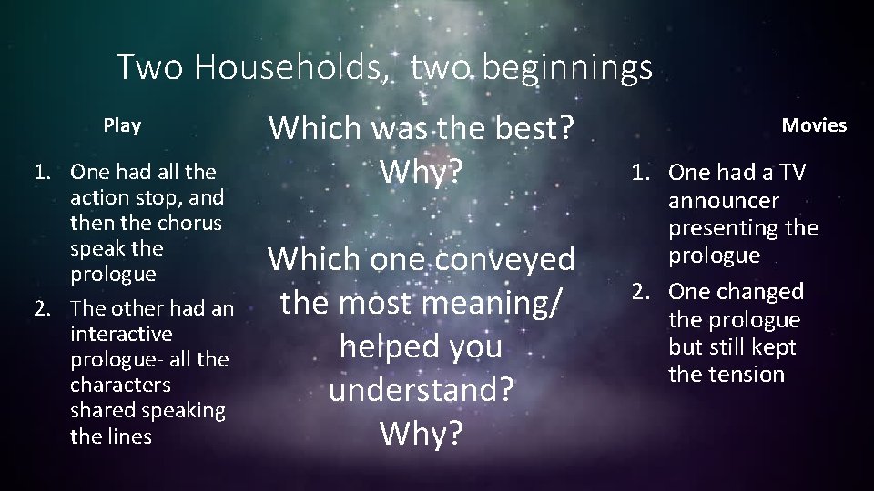 Two Households, two beginnings Play 1. One had all the action stop, and then