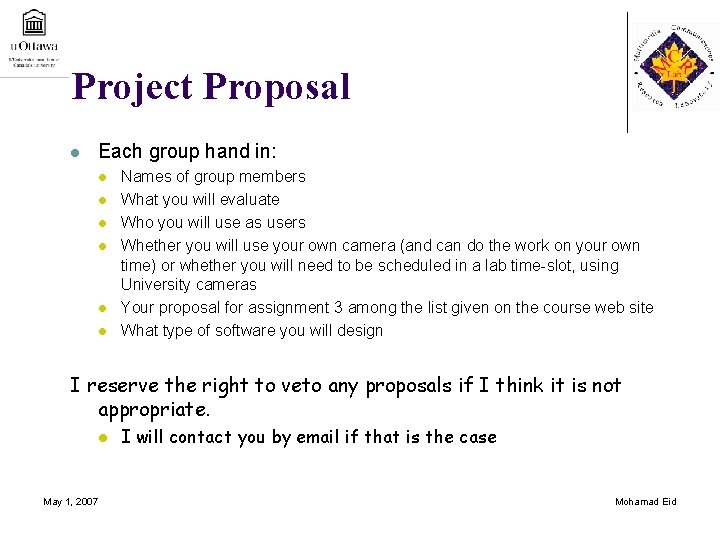 Project Proposal l Each group hand in: l l l Names of group members