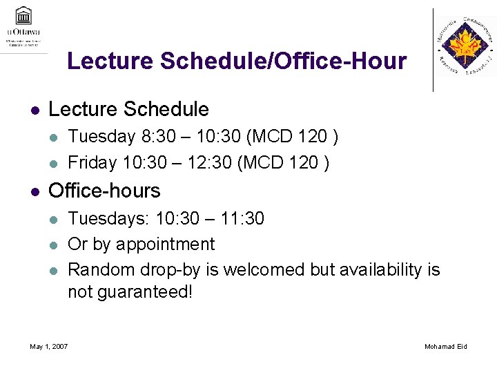 Lecture Schedule/Office-Hour l Lecture Schedule l l l Tuesday 8: 30 – 10: 30