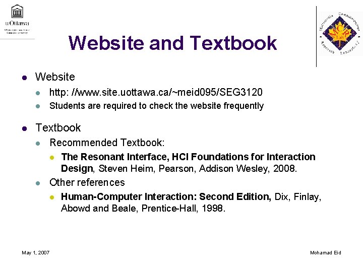 Website and Textbook l l Website l http: //www. site. uottawa. ca/~meid 095/SEG 3120