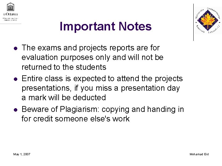 Important Notes l l l The exams and projects reports are for evaluation purposes