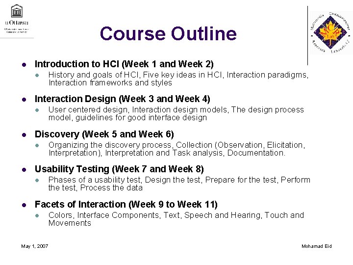 Course Outline l Introduction to HCI (Week 1 and Week 2) l l Interaction