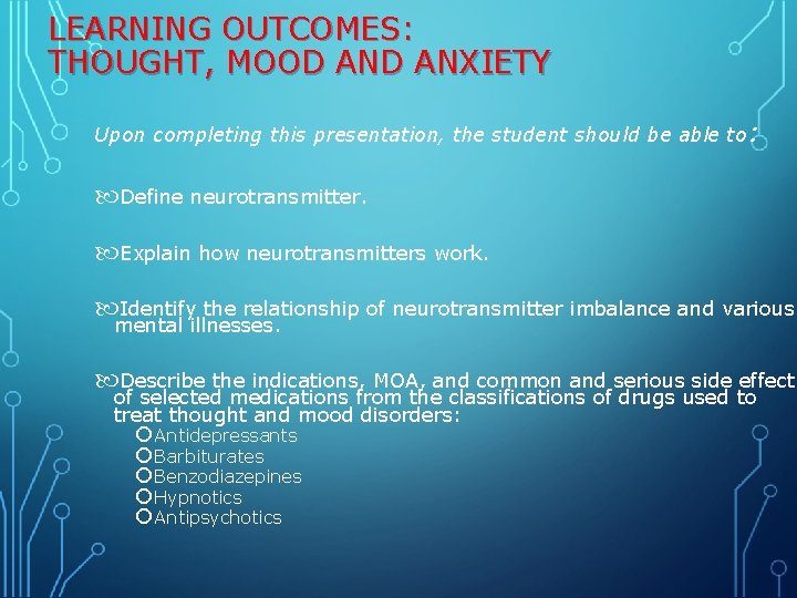 LEARNING OUTCOMES: THOUGHT, MOOD ANXIETY Upon completing this presentation, the student should be able