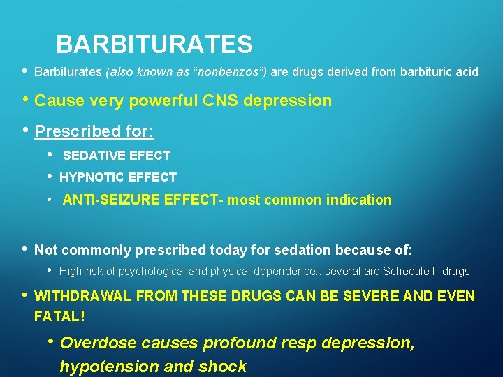 BARBITURATES • Barbiturates (also known as “nonbenzos”) are drugs derived from barbituric acid •