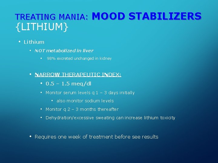 TREATING MANIA: {LITHIUM} • MOOD STABILIZERS Lithium • NOT metabolized in liver • •