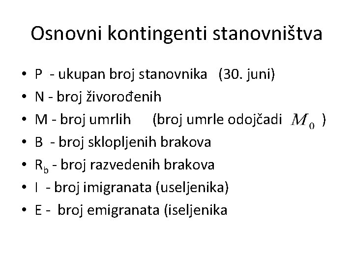 Osnovni kontingenti stanovništva • • P - ukupan broj stanovnika (30. juni) N -