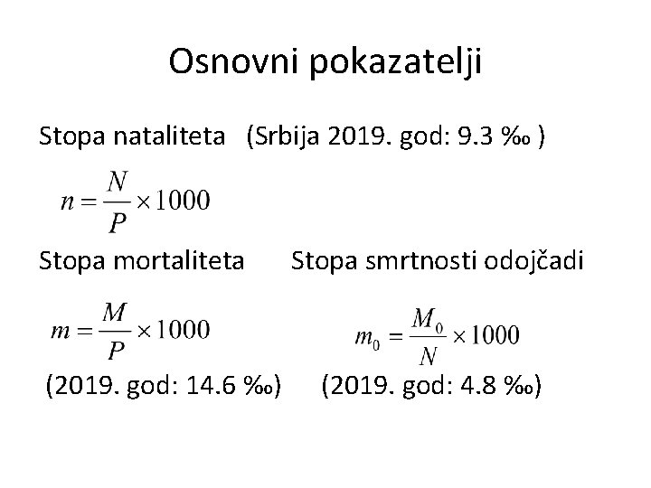 Osnovni pokazatelji Stopa nataliteta (Srbija 2019. god: 9. 3 ‰ ) Stopa mortaliteta (2019.