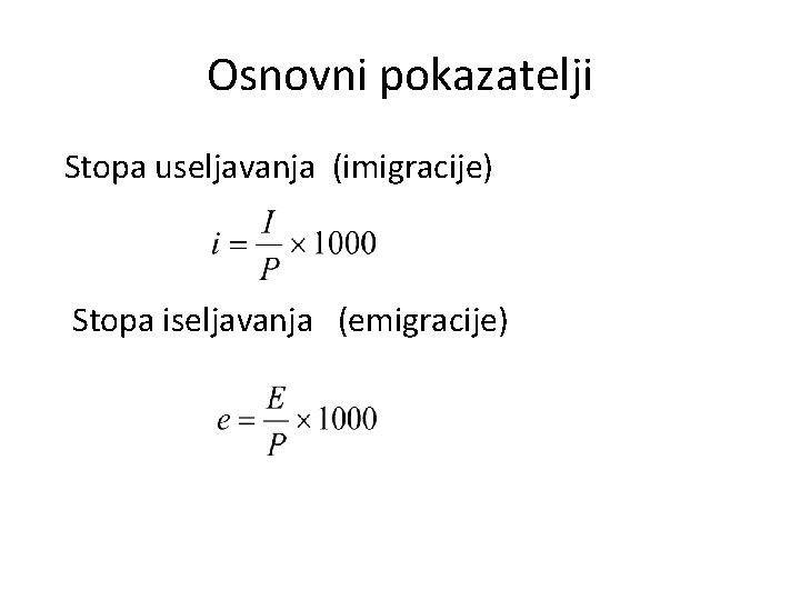 Osnovni pokazatelji Stopa useljavanja (imigracije) Stopa iseljavanja (emigracije) 