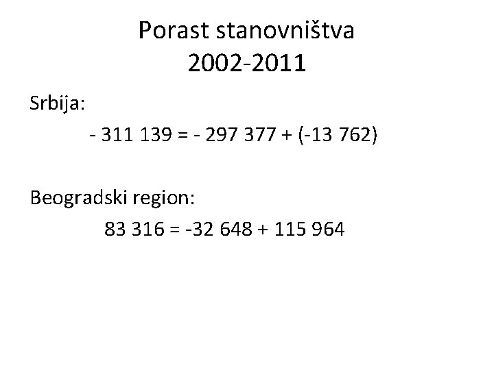 Porast stanovništva 2002 -2011 Srbija: - 311 139 = - 297 377 + (-13