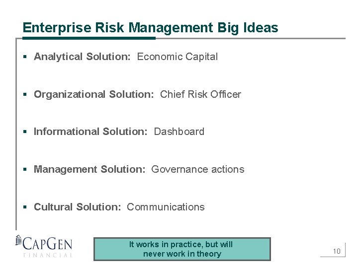 Enterprise Risk Management Big Ideas § Analytical Solution: Economic Capital § Organizational Solution: Chief