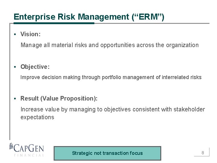 Enterprise Risk Management (“ERM”) § Vision: Manage all material risks and opportunities across the