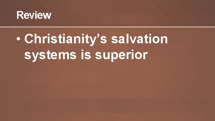 Review • Christianity’s salvation systems is superior 