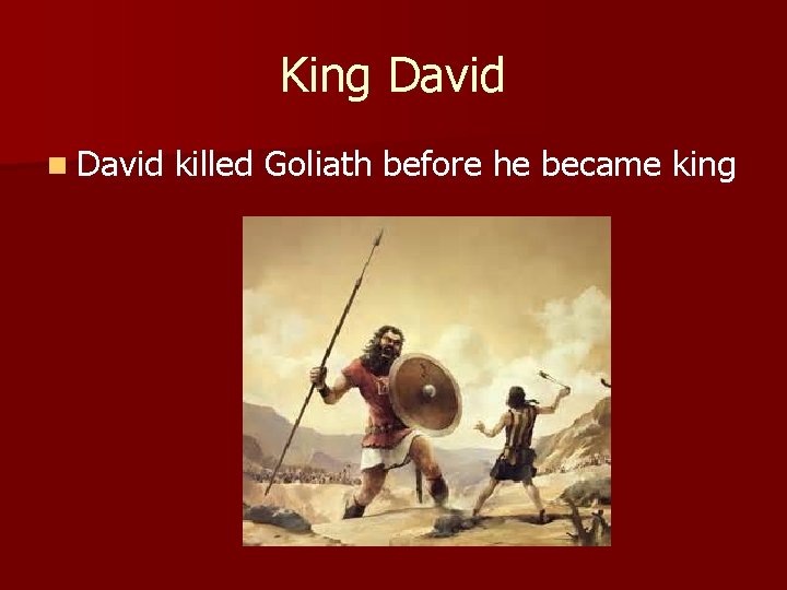 King David n David killed Goliath before he became king 