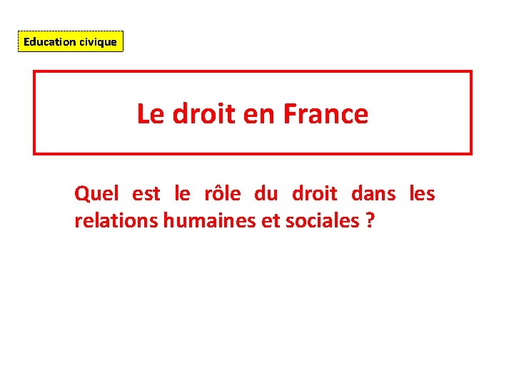 Education civique Le droit en France Quel est le rôle du droit dans les Education civique Le droit en France Quel est le rôle du droit dans les