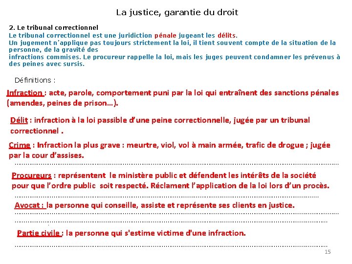 La justice, garantie du droit 2. Le tribunal correctionnel est une juridiction pénale jugeant La justice, garantie du droit 2. Le tribunal correctionnel est une juridiction pénale jugeant