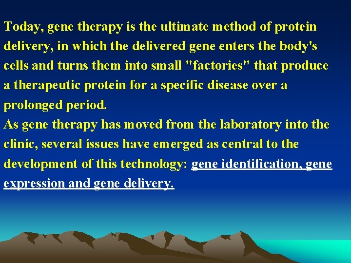 Today, gene therapy is the ultimate method of protein delivery, in which the delivered