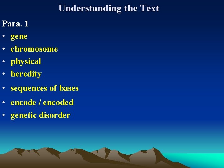Understanding the Text Para. 1 • gene • chromosome • physical • heredity •