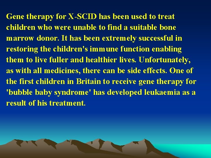 Gene therapy for X-SCID has been used to treat children who were unable to