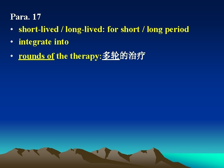 Para. 17 • short-lived / long-lived: for short / long period • integrate into