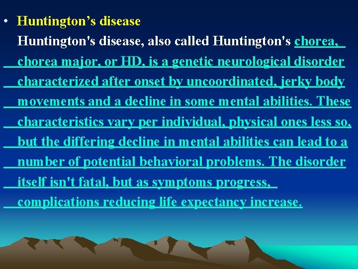  • Huntington’s disease Huntington's disease, also called Huntington's chorea, chorea major, or HD,