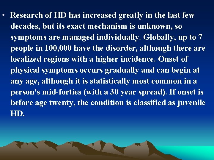  • Research of HD has increased greatly in the last few decades, but