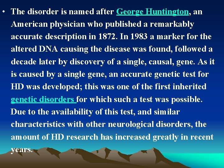  • The disorder is named after George Huntington, an American physician who published
