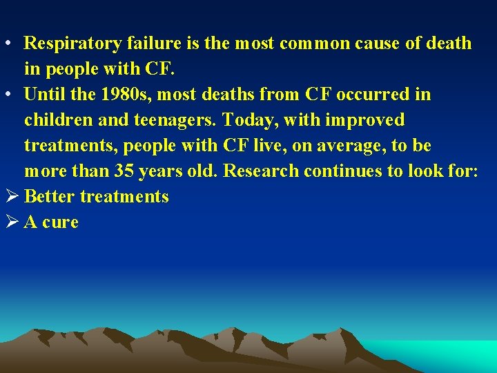  • Respiratory failure is the most common cause of death in people with