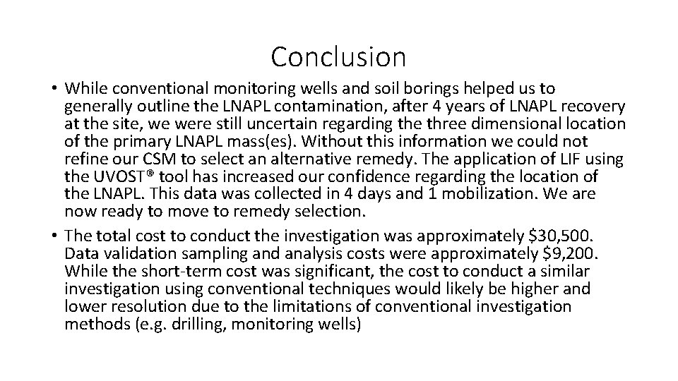 Conclusion • While conventional monitoring wells and soil borings helped us to generally outline Conclusion • While conventional monitoring wells and soil borings helped us to generally outline