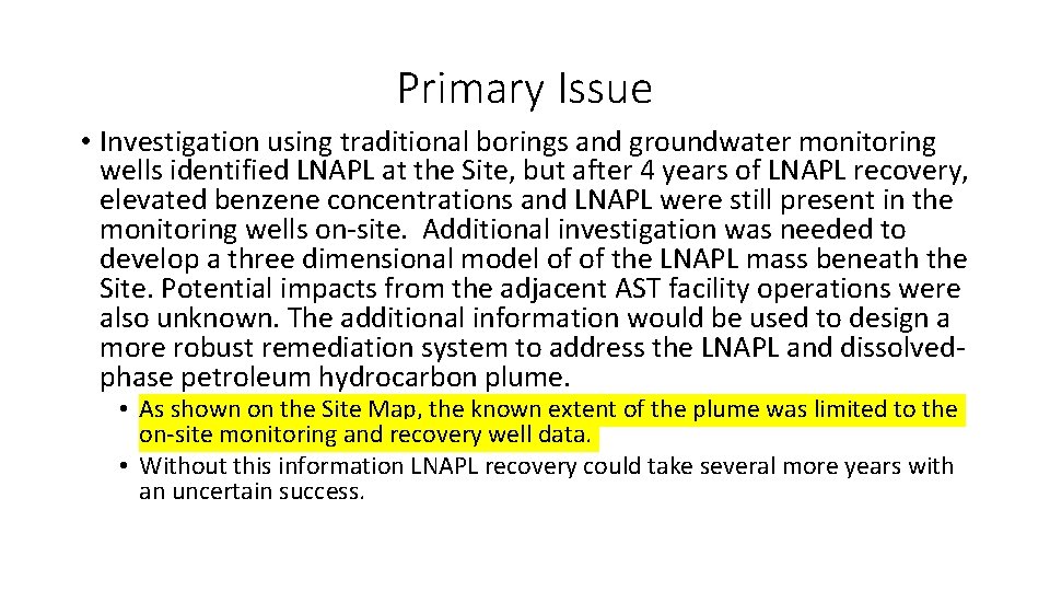 Primary Issue • Investigation using traditional borings and groundwater monitoring wells identified LNAPL at Primary Issue • Investigation using traditional borings and groundwater monitoring wells identified LNAPL at