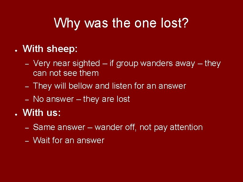 Why was the one lost? ● ● With sheep: – Very near sighted –