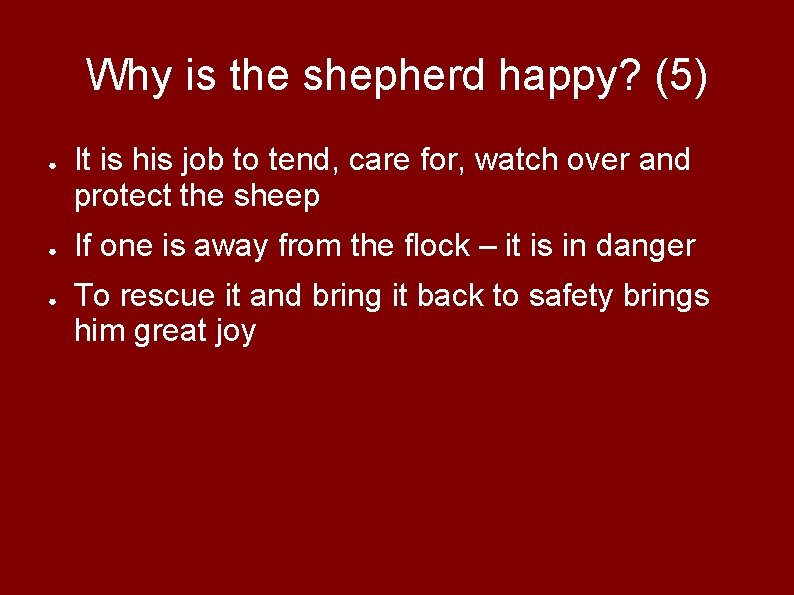 Why is the shepherd happy? (5) ● ● ● It is his job to