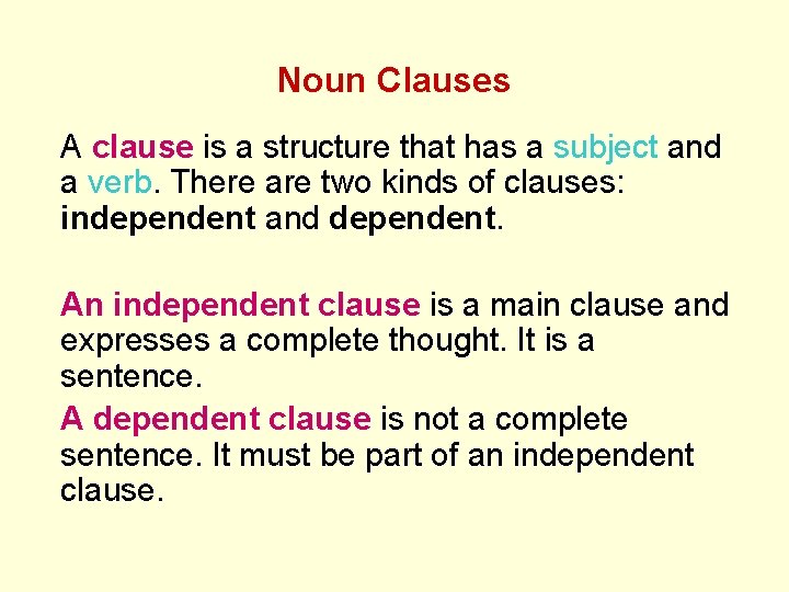 Noun Clauses A clause is a structure that has a subject and a verb.