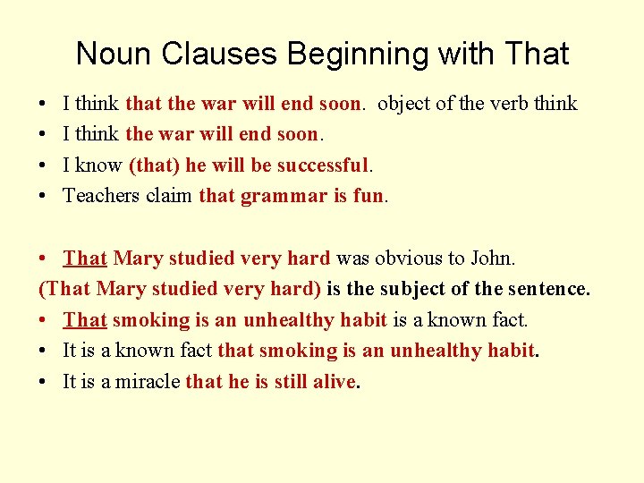 Noun Clauses Beginning with That • • I think that the war will end