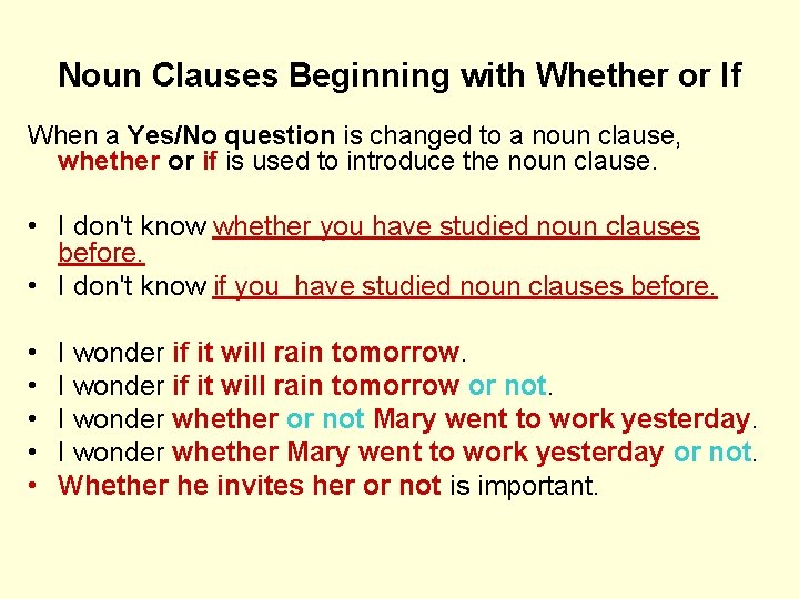 Noun Clauses Beginning with Whether or If When a Yes/No question is changed to