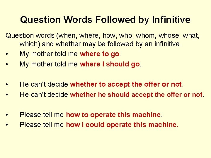 Question Words Followed by Infinitive Question words (when, where, how, whom, whose, what, which)