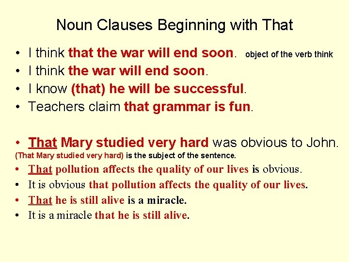 Noun Clauses Beginning with That • • I think that the war will end