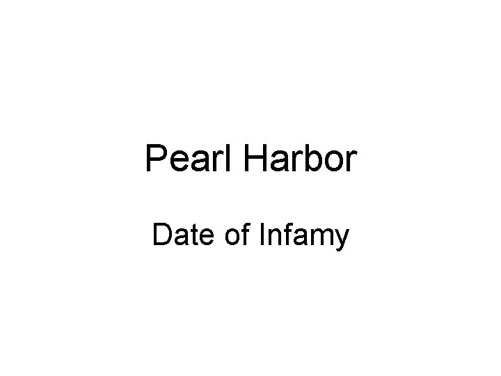 Pearl Harbor Date of Infamy 